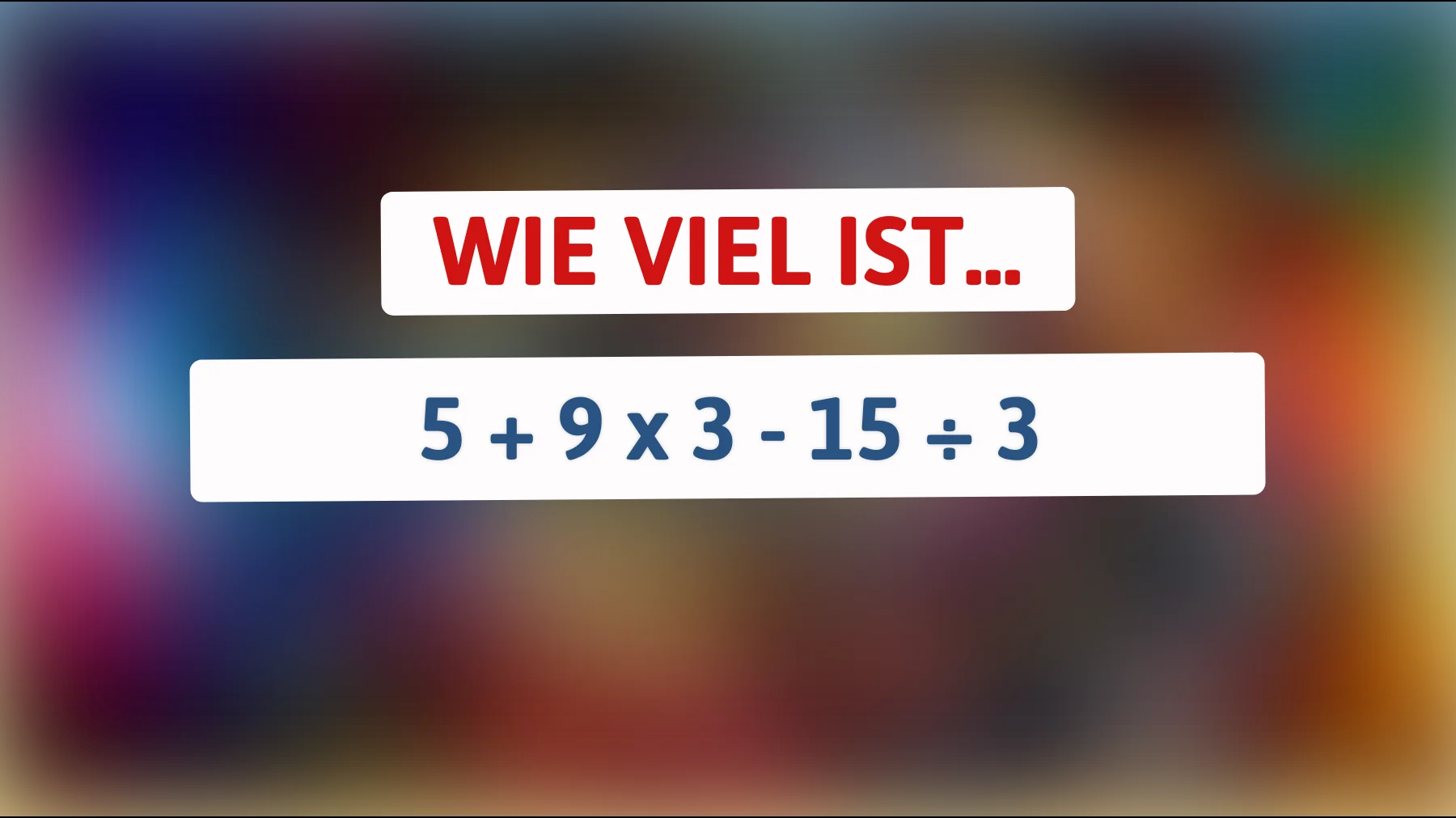 Löse dieses Rätsel - nur 1 von 10 schafft es: Was ist das richtige Ergebnis?"