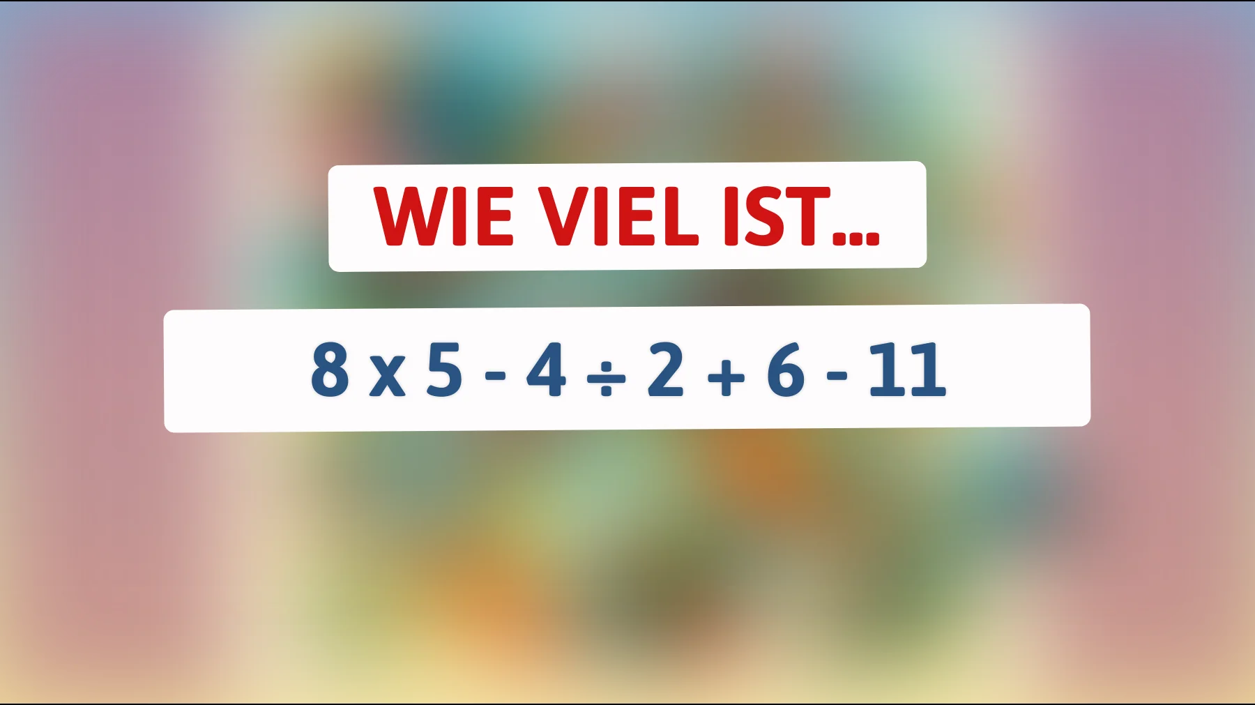 Nur für schlaue Köpfe: Kannst du das knifflige Rätsel lösen, das nur Genies durchschauen? Berechne den richtigen Wert!"